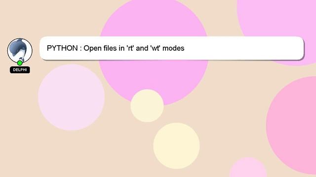 PYTHON : Open files in 'rt' and 'wt' modes смотреть онлайн