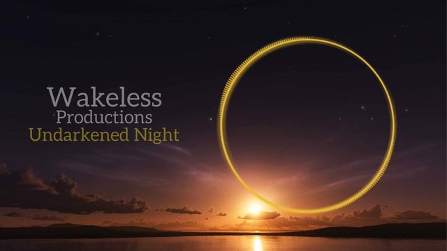 Undarkened Night ● Ambient & Instrumental Music | Wakeless Productions смотреть онлайн