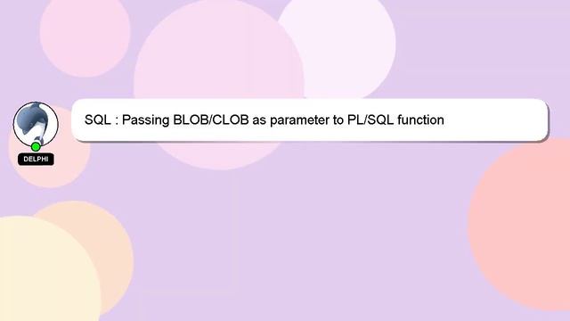 SQL : Passing BLOB/CLOB as parameter to PL/SQL function смотреть онлайн