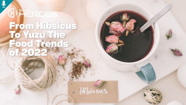 From Hibiscus to Yuzu The Food Trends of 2022 смотреть онлайн