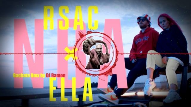 RSAC X ELLA — NBA (Bachata Remix By ?DJ Ramon?)