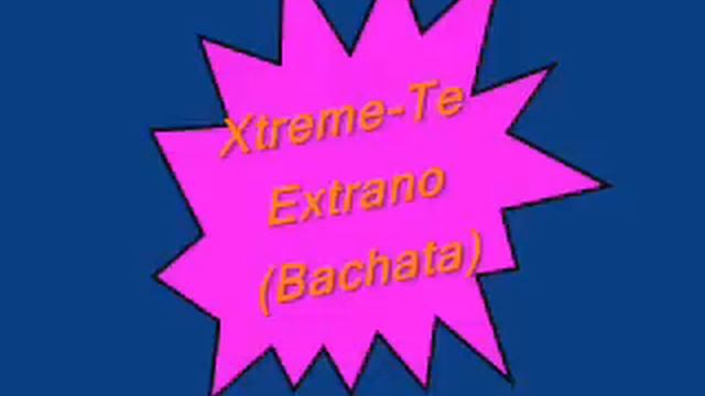 Xtreme-Te Extrano(Bachata 2007) смотреть онлайн