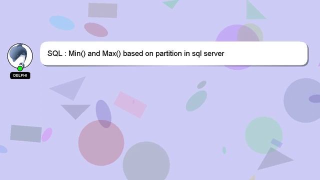 SQL : Min() and Max() based on partition in sql server смотреть онлайн