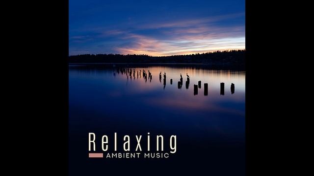 Лучшая расслабляющая музыка в стиле Эмбиент AMBIENT MUSIC