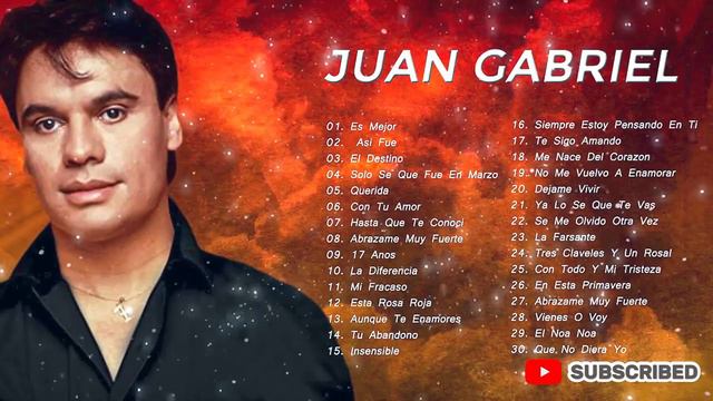 JUAN GABRIEL ÉXITOS SUS MEJORES CANCIONES - JUAN GABRIEL 30 ÉXITOS INOLVIDABLES смотреть онлайн