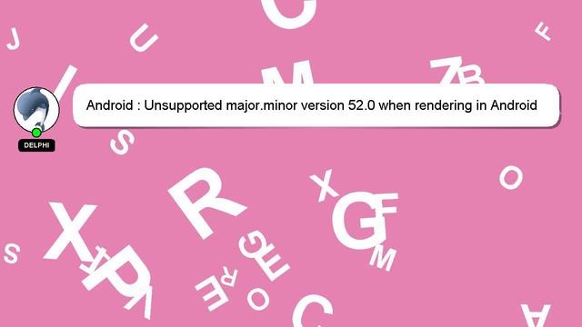 Android : Unsupported major.minor version 52.0 when rendering in Android Studio смотреть онлайн