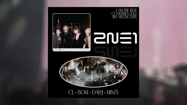 2NE1 - I AM THE BEST (Coachella 2022 Live Studio Ver.)