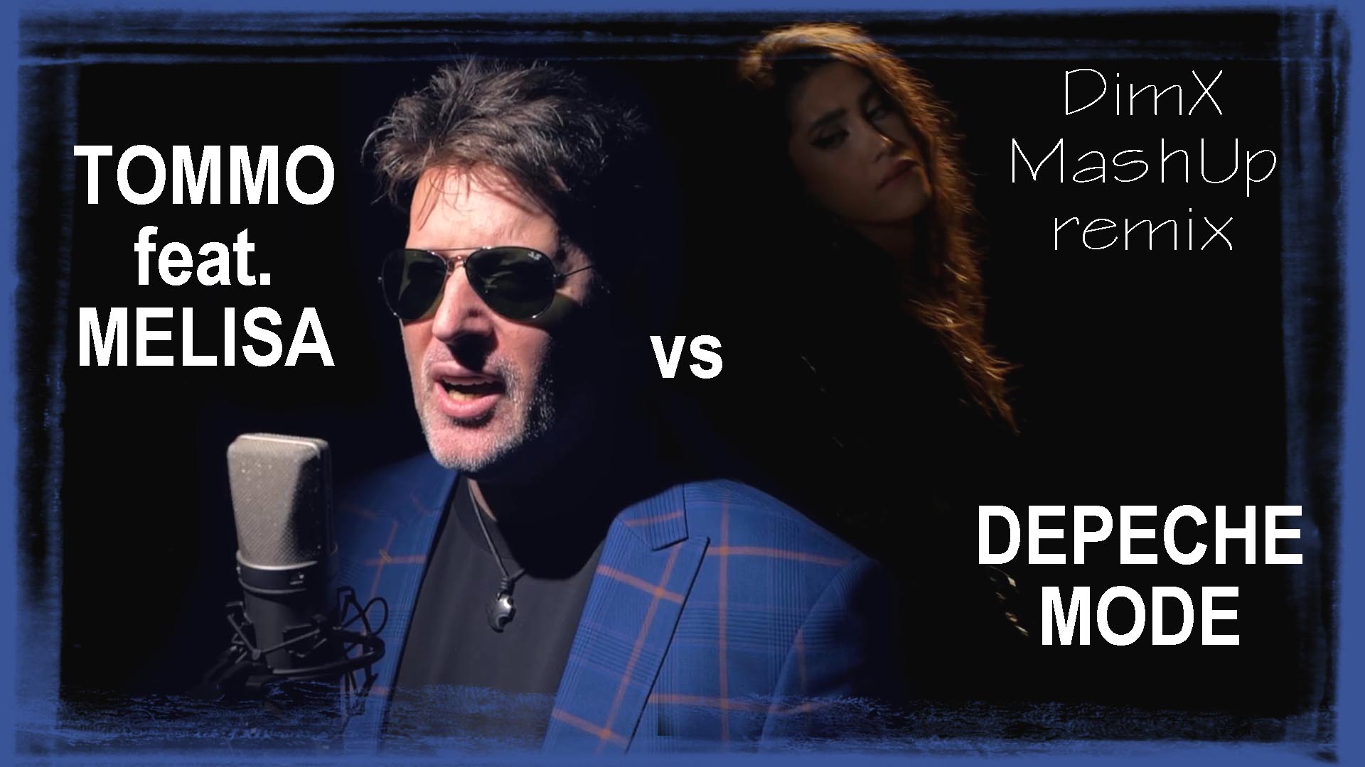TOMMO Ft MELISA Vs DEPECHE MODE - I'm Alone (DimX-MP Remix MashUp Freelove) 2023
