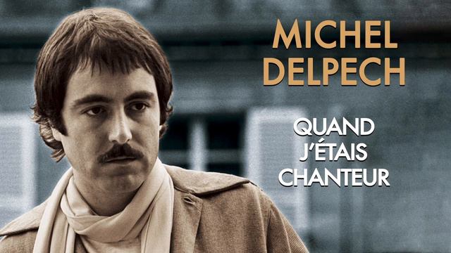 Michel Delpech quand j' étais chanteur смотреть онлайн