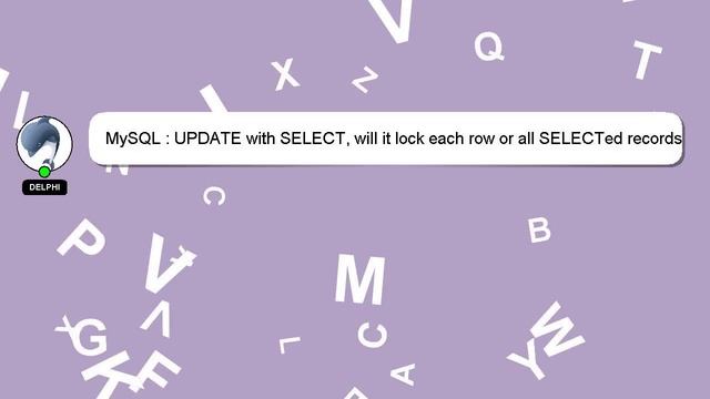 MySQL : UPDATE with SELECT will it lock each row or all SELECTed records