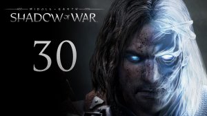 Middle-Earth: Shadow of War - Союзники - Прохождение игры на русском [#30] | PC (2017 г.)