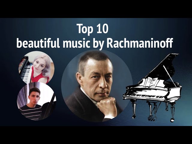 Top 10 Best Music By Rachmaninoff / Топ 10 лучших произведений Рахманинова