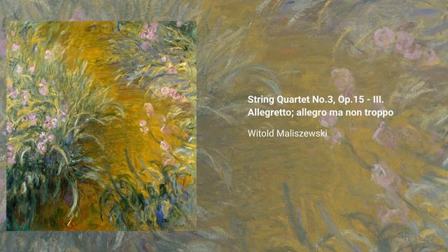 String Quartet No.3, Op.15 - III. Allegretto; Allegro Ma Non Troppo, Witold Maliszewski