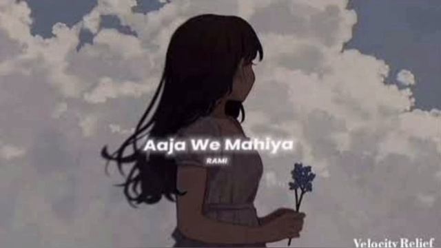 Aaja We Mahiya [ Slowed & Reverb ] Imran Khan !! Velocity Relief смотреть онлайн