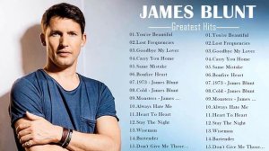 Best Songs Of James Blunt - James Blunt Greatest  Hits Full Album 2020