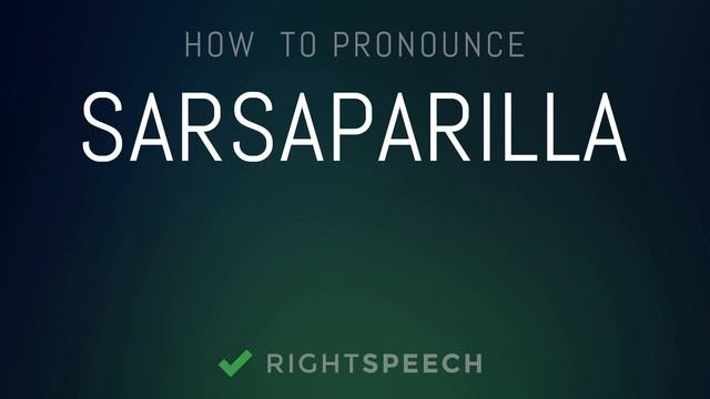Sarsaparilla - How to pronounce Sarsaparilla смотреть онлайн