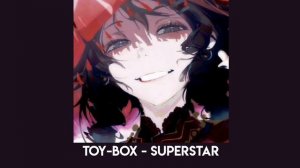 toy-box - superstar (speed up)