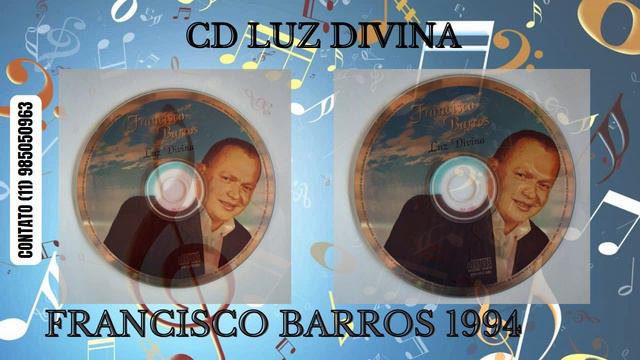 "Hinos Antigos" Francisco Barros CD Luz Divina Faixa 07 смотреть онлайн