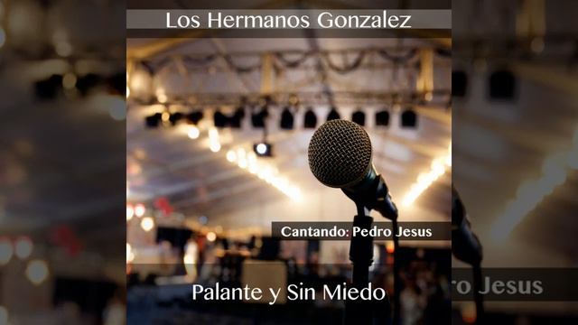 LOS HERMANOS GONZALEZ FEAT PEDRO DE JESUS PA LANTE Y SIN MIEDO смотреть онлайн