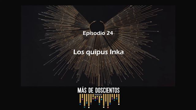 Los Quipus Inka|Más de Doscientos-Episodio 24 смотреть онлайн