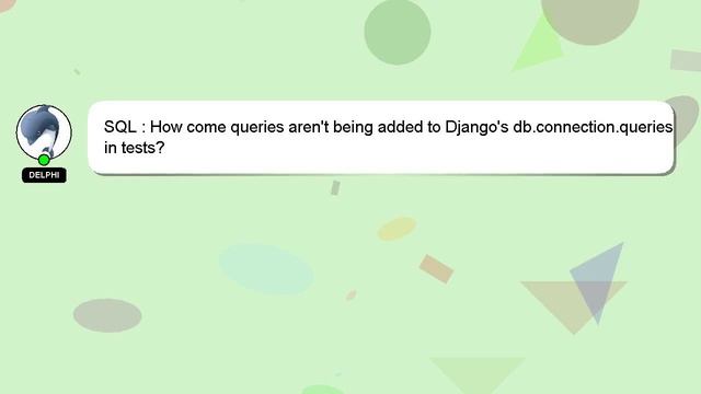 SQL : How come queries aren't being added to Django's db.connection.queries in tests? смотреть онлайн
