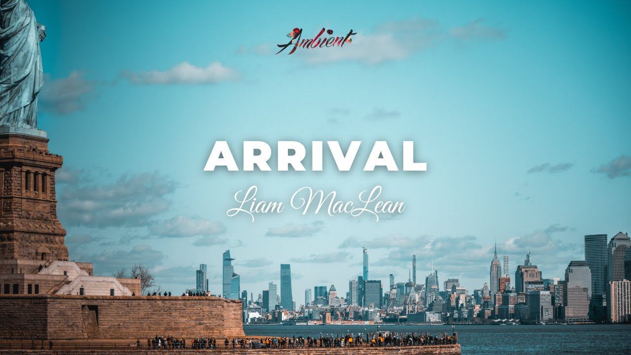 Liam MacLean - Arrival [cinematic epic ambient] смотреть онлайн