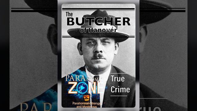 TRUE CRIME: The BUTCHER of Hanover - Fritz Haarmann смотреть онлайн