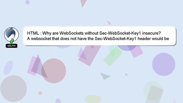 HTML : Why are WebSockets without Sec-WebSocket-Key1 insecure? смотреть онлайн
