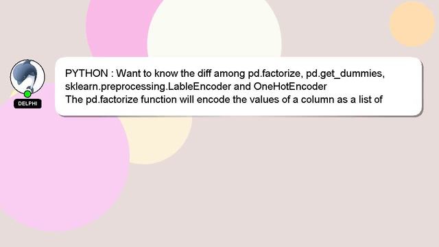 PYTHON : Want to know the diff among pd.factorize, pd.get_dummies, sklearn.preprocessing.LableEncod смотреть онлайн