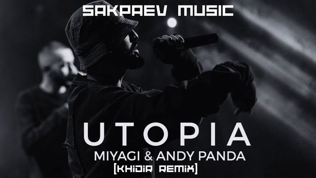 Miyagi - Utopia (Khidir Remix) #SAKPAEVMUSIC
