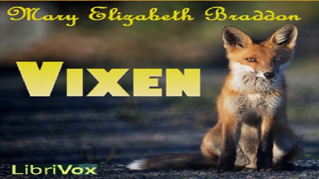 Vixen | Mary Elizabeth Braddon | General Fiction, Romance | Talkingbook | English | 5/11 смотреть онлайн