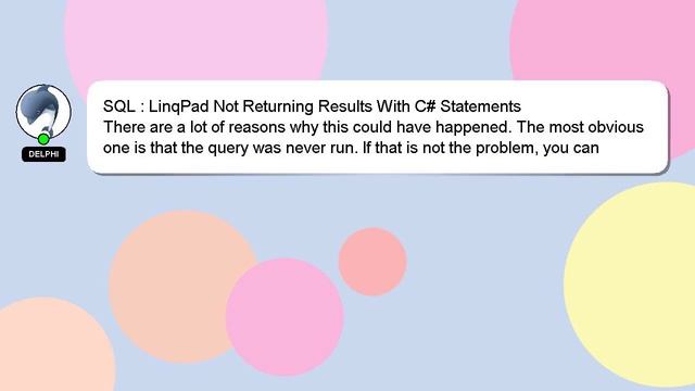 SQL : LinqPad Not Returning Results With C# Statements смотреть онлайн