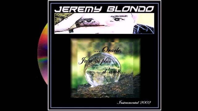 Jérémy Blondo - Oracle, Je n'ai plus d'âme (2002) смотреть онлайн