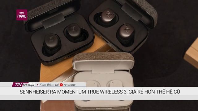 Sennheiser ra mắt Momentum True Wireless 3, giá rẻ hơn thế hệ cũ | VTC Now смотреть онлайн