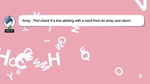 Array : Perl check if a line starting with a word from an array and return the matched value to var смотреть онлайн