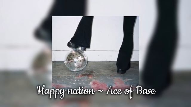 Happy nation ~ Ace of base // sped up version 🪩 смотреть онлайн