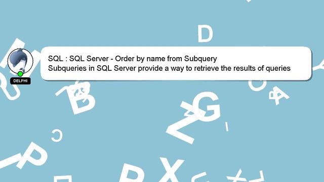SQL : SQL Server - Order by name from Subquery смотреть онлайн