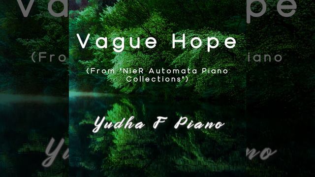 Vague Hope (From "NieR Automata Piano Collections") смотреть онлайн