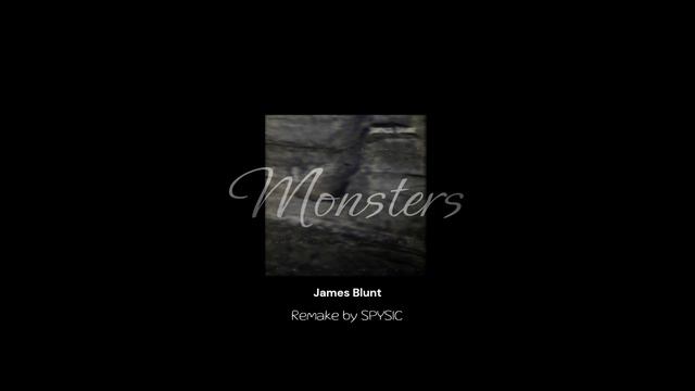 James Blunt - Monsters - Beat - Remake By SPYSIC | SPYSIC REMAKE смотреть онлайн