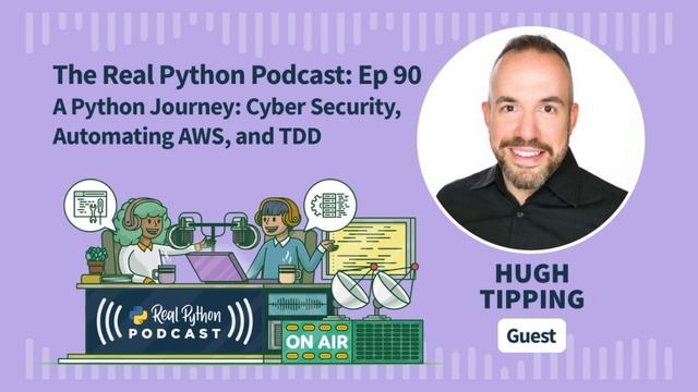 A Python Journey: Cyber Security, Automating AWS, and TDD | Real Python Podcast #90 смотреть онлайн