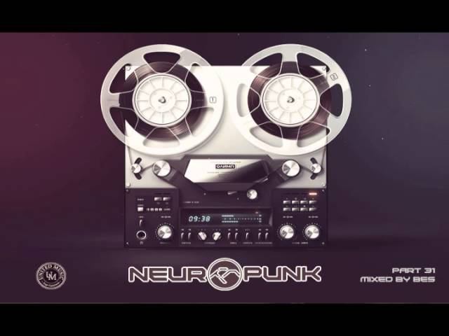 Neuropunk Pt31 Mixed By Bes