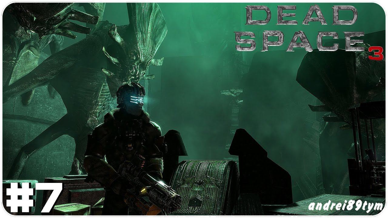 Dead Space 3. Прохождение 9 (21.06.2023)