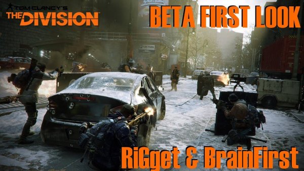 Tom Clancy's The Division пробуем бета версию (RiGget & BrainFirst)