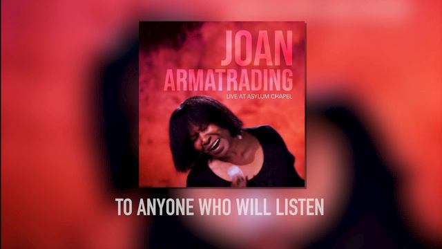 Joan Armatrading - To Anyone Who Will Listen (Live at Asylum Chapel) смотреть онлайн