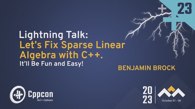 Lightning Talk: Let's Fix Sparse Linear Algebra with C++. It'll Be Fun and Easy! - Benjamin Brock смотреть онлайн