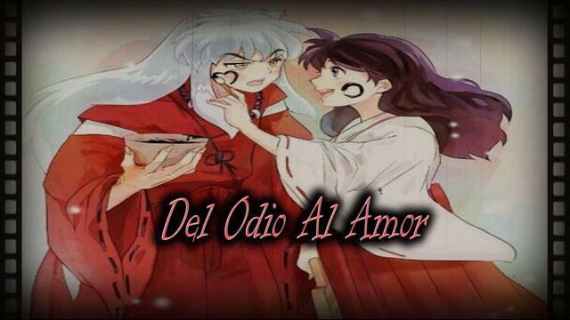 Fanfic Inuyasha [Capítulo 21] Del Odio Al Amor смотреть онлайн