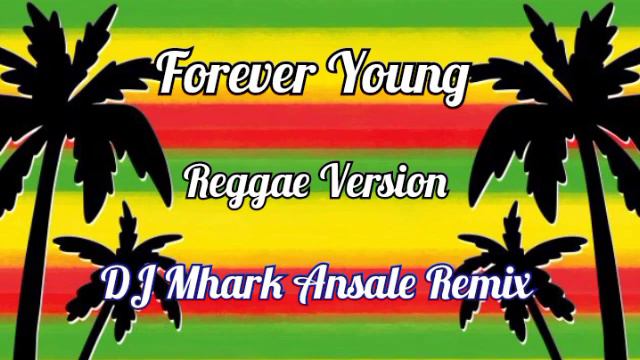 Forever Young - UNDRESSED ( Reggae Version ) | DJ Mhark Remix смотреть онлайн