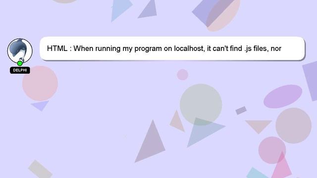 HTML : When running my program on localhost, it can't find .js files, nor the source of my bootstra смотреть онлайн