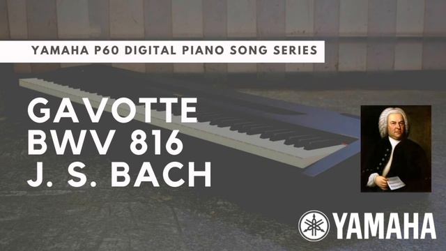 Gavotte BWV 816 | J. S. Bach | Yamaha P60 Digital Piano Song Series смотреть онлайн