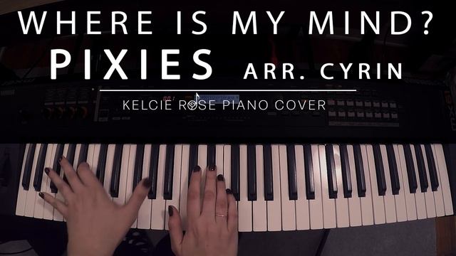 Pixies - Where Is My Mind? (arr. Cyrin) | Kelcie Rose Piano Cover смотреть онлайн